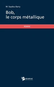 Bob, le corps métallique