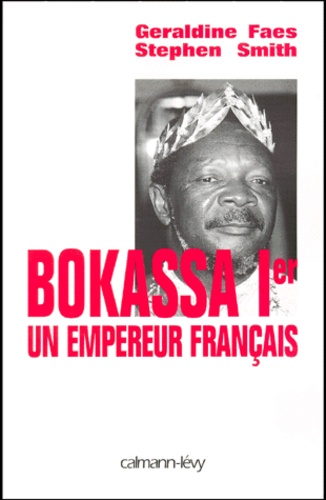 Bokassa Ier. Un empereur français
