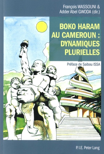 François Wassouni et Adder Abel Gwoda - Boko Haram au Cameroun : dynamiques plurielles.