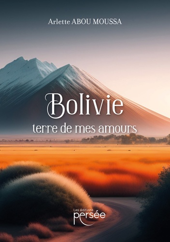 Arlette Abou Moussa - Bolivie terre de mes amours.