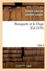 Etienne-Léon de Lamothe-Langon - Bonaparte et le Doge. Tome 2.