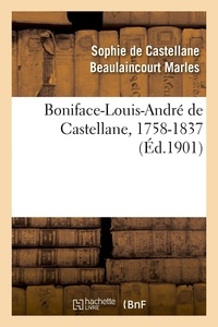 Marles sophie de castellane Beaulaincourt et Boniface-louis-andré Castellane-novéjean - Boniface-Louis-André de Castellane, 1758-1837.