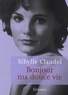 Sibylle Claudel - Bonjour ma douce vie.