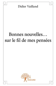Bonnes nouvelles... sur le fil de mes pensées