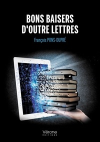 François Pons-Dupré - Bons baisers d'outre lettres.