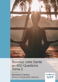 Bertrand Canavy - Boostez votre santé en 650 questions - Tome 2.