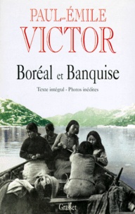 Paul-Emile Victor - Boréal et banquise.