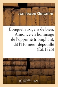  Hachette BNF - Bouquet aux gens de bien. Annonce en hommage de l'opprimé triomphant, dit l'Honneur dépouillé.