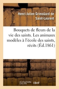  Hachette BNF - Bouquets de fleurs de la vie des saints. Les animaux modèles à l'école des saints, récits.