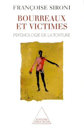 BOURREAUX ET VICTIMES. Psychologie de la torture
