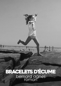 Bernard AGNES - Bracelets d'écume.