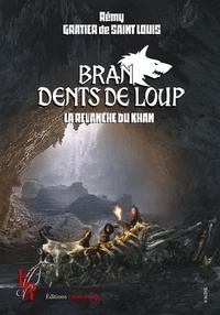 Rémy Gratier de Saint Louis - Bran, dents de loup - La revanche du Khan.