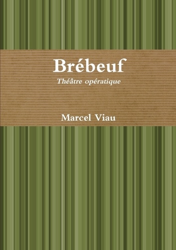 Marcel Viau - Brébeuf - Théâtre opératique.