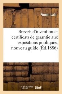 Firmin Lahr - Brevets d'invention et certificats de garantie aux expositions publiques.
