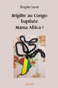 Brigitte au Congo baptisée Mama Africa !
