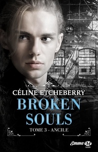 Céline Etcheberry - Broken Souls Tome 3 : Ancile.