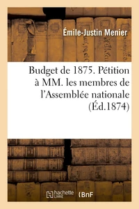 Budget de 1875. Pétition à MM. les membres de l'Assemblée nationale