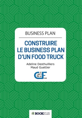 Business Plan. Construire le Business Plan d'un Food Truck