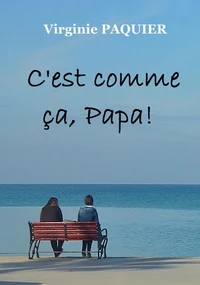 C'est comme ça, papa !