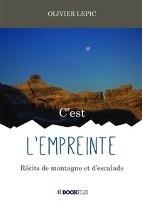 Olivier Lepic - C'est l'empreinte - Récits de montagne et d'escalade.