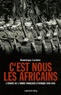 Dominique Lormier - C'est nous les Africains - L'épopée de l'armée française d'Afrique 1940-1945.