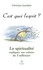 C'est quoi l'esprit ?. La spiritualité expliquée aux enfants du 3e millénaire