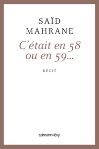 Saïd Mahrane - C'était en 58 ou en 59....