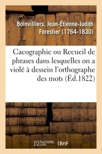 Jean-Étienne-Judith Forestier Boinvilliers - Cacographie ou Recueil de phrases dans lesquelles on a violé à dessein l'orthographe des mots.