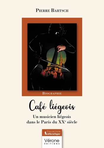 Pierre Bartsch - Café liégeois - Un musicien liégeois dans le Paris du XXe siècle.