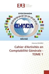 Diakariya Doumbia - Cahier d'Activités en Comptabilité Générale - TOME 1.