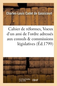 Charles-Louis Cadet de Gassicourt - Cahier de réformes, ou Voeux d'un ami de l'ordre adressés aux consuls et aux commissions.