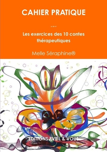 Melle Séraphine - Cahier pratique  - Les exercices des 10 contes thérapeutiques.