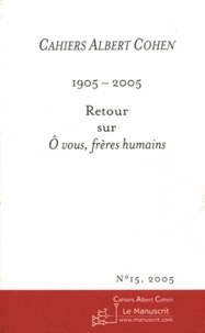 Philippe Zard - Cahiers Albert Cohen N° 15/2005 : 1905-2005 : Retour sur O vous, frères humains.