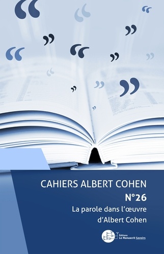 Philippe Zard - Cahiers Albert Cohen N° 26 : La parole dans l'oeuvre d'Albert Cohen.