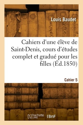 Cahiers d'une élève de Saint-Denis, cours d'études complet et gradué pour les filles. Cahier 5