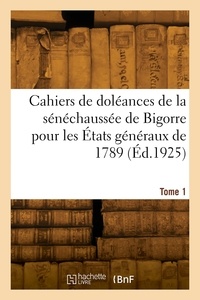 Gaston Balencie - Cahiers de doléances de la sénéchaussée de Bigorre pour les États généraux de 1789. Tome 1.
