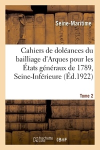  Seine-Maritime - Cahiers de doléances du bailliage d'Arques, secondaire de Caudebec, pour les États généraux de 1789.