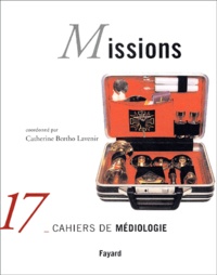 Catherine Bertho Lavenir - Cahiers de médiologie N° 17/2004 : Missions.