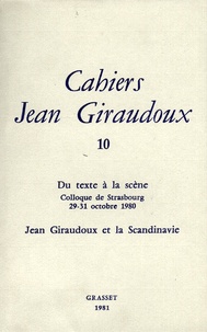 Jean Giraudoux - Cahiers Jean Giraudoux N° 10/1981 : Du texte à la scène ; Jean Giraudoux et la Scandinavie.