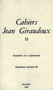 Giraudoux et la diplomatie ; Giraudoux retrouvé III