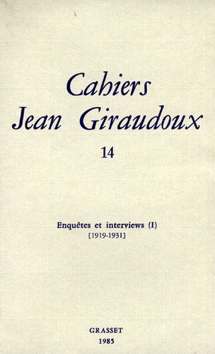Cahiers Jean Giraudoux N° 14/1985 Enquêtes et interviews 1 (1919-1931)