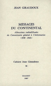 Jean Giraudoux - Cahiers Jean Giraudoux N° 16/1987 : Messages du Continental - Allocutions radiodiffusées du Commissaire général à l'information (1939-1940).