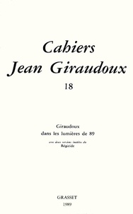 Jean Giraudoux - Cahiers Jean Giraudoux N° 18/1989 : Giraudoux dans les lumières de 89 - Avec deux versions inédites du Régicide.