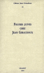 Jean Giraudoux - Cahiers Jean Giraudoux N° 21/1992 : Figures juives chez Jean Giraudoux.