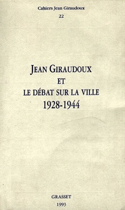 Jean Giraudoux - Cahiers Jean Giraudoux N° 22/1993 : Jean Giraudoux et le débat sur la ville (1928-1944).