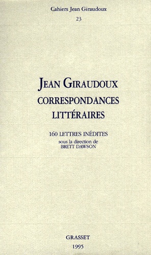 Cahiers Jean Giraudoux N° 23/1995 Jean Giraudoux, correspondances littéraires. 160 lettres inédites