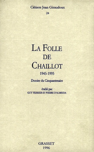 Cahiers Jean Giraudoux N° 24/1996 La folle de Chaillot (1945-1995). Dossier du Cinquantenaire