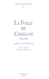 Jean Giraudoux et Pierre d' Alméida - Cahiers Jean Giraudoux N° 25/1997 : La folle de Chaillot (1945-1995) - Lectures et métamorphoses.