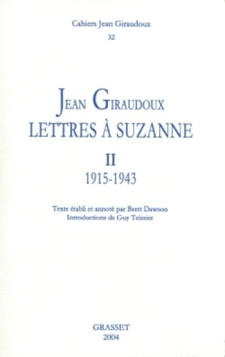 Cahiers Jean Giraudoux N° 32/2004 Lettres à Suzanne. Tome 2, 1915-1943