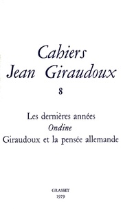 Jean Giraudoux - Cahiers Jean Giraudoux N° 8/1979 : Les dernières années ; Ondine ; Giraudoux et la pensée allemande.
